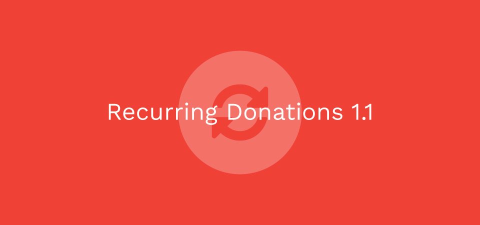 Recurring Donations 1.1: Alternative Donations Periods, Recurring Donation Management, and User Privacy & GDPR