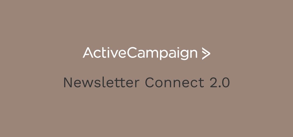 Newsletter Connect 2.0: User Privacy, Field Mapping & ActiveCampaign