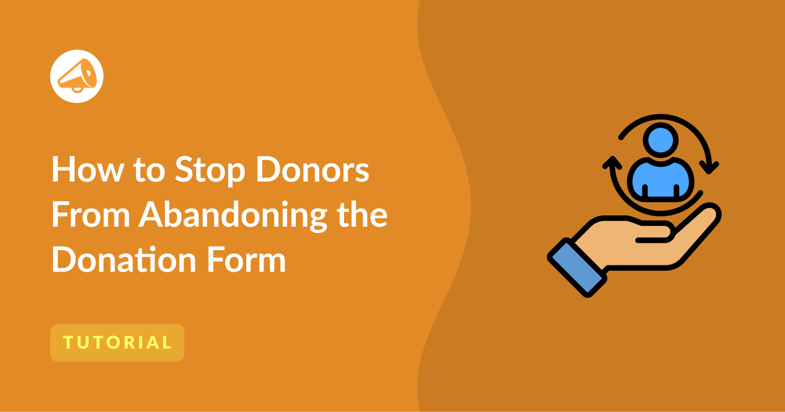 How to Stop Donors From Abandoning the Donation Form (Tutorial + Tips) | Charitable How to Stop Donors From Abandoning the Donation Form (Tutorial + Tips)