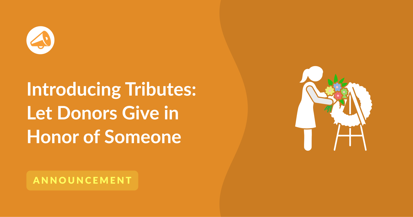Introducing Charitable Tributes: Let Donors Give in Honor of Someone | Charitable Introducing Charitable Tributes: Let Donors Give in Honor of Someone