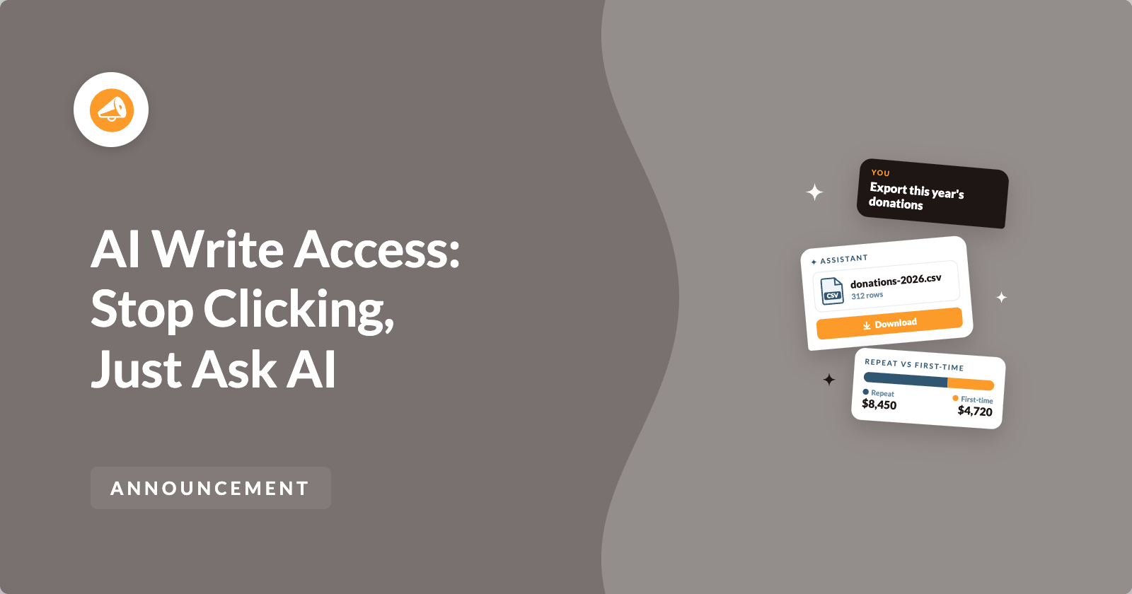 ai-assistant-export-donations-gray | Charitable Announcement hero for AI Write Access: 'Stop Clicking, Just Ask AI' with right-side floating data cards on a taupe background.